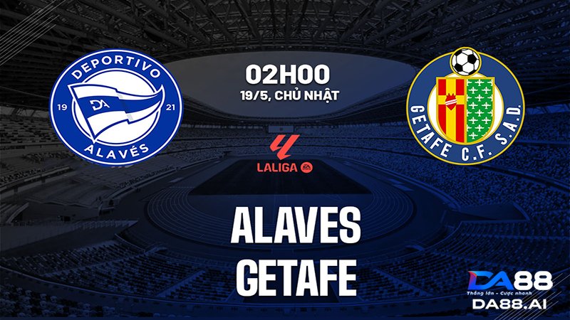 Nhận định Alaves vs Getafe