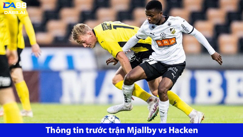Lợi thế cho đội khách: Mjallby vs Hacken 00h00 ngày 30/5 2 Hacken được tin tưởng hơn ở trận gặp Mjallby