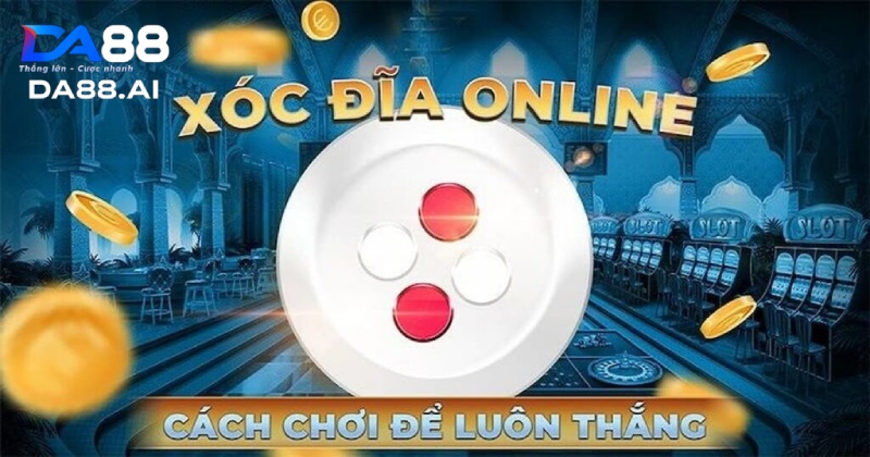 Áp dụng các mẹo để chơi thắng xóc đĩa trên DA88 Áp dụng các mẹo để chơi thắng xóc đĩa trên DA88