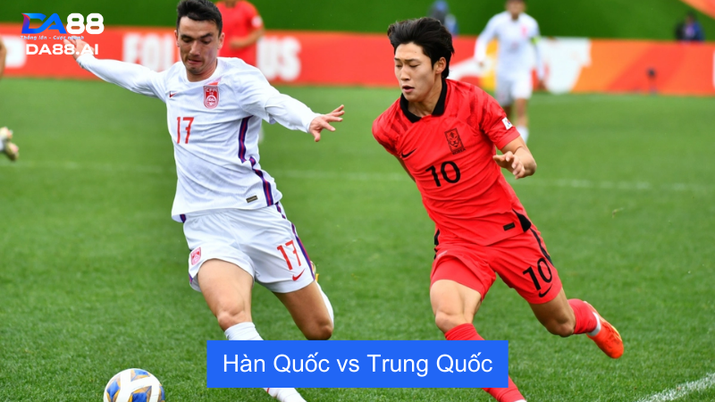 Nhận định trận đấu giữa Hàn Quốc vs Trung Quốc